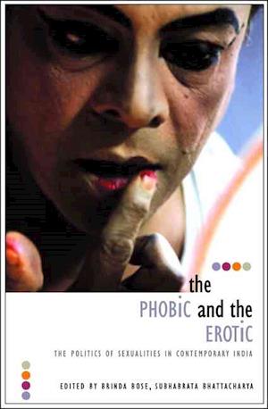 Phobic and the Erotic – The Politics of Sexualities in Contemporary India