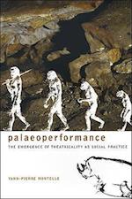 Paleoperformance – The Emergence of Theatricality as Social Practice