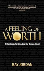 A Feeling of Worth - a manifesto for mending our broken world