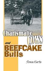 Charismatic Cows and Beefcake Bulls