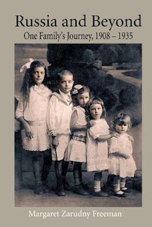 Russia and Beyond: One Family's Journey, 1908 - 1935