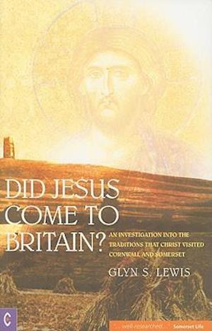 Did Jesus Come to Britain?