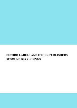 Record Labels and Other Publishers of Sound Recordings