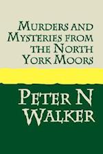 Murders and Mysteries of the North York Moors