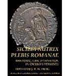 Sicilia Nutrix Plebis Romanae: Rhetoric, Law & Taxation in Cicero's Verrines (BICS Supplement 97)