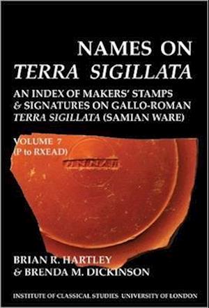 Names on Terra Sigillata. Volume 7 P to RXEAD (BICS Supplement 102.7)