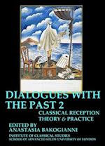 Dialogues With the Past: Classical reception theory and practice – Volume 1 (BICS Supplement 126)