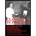 Classics in practice. Studies in the history of scholarship (BICS Supplement 128)