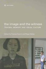 The Image and the Witness - Trauma, Memory, and Visual Culture