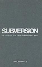 Subversion – The Definitive History of Underground  Cinema