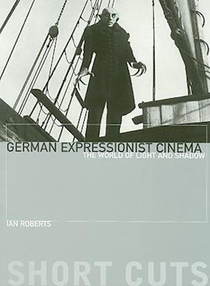 German Expressionist Cinema – The World of Light and Shadow