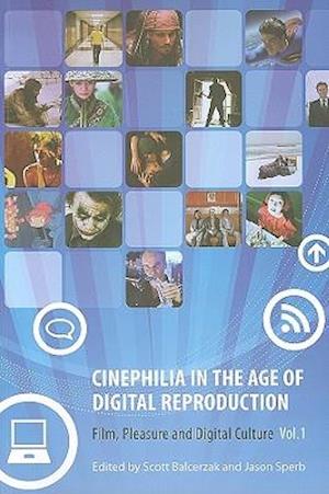 Cinephilia in the Age of Digital Reproduction – Film, Pleasure, and Digital Culture, Volume 1