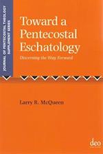 Toward a Pentecostal Eschatology