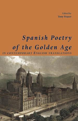 Spanish Poetry of the Golden Age, in Contemporary English Translations