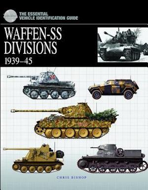 The Essential Vehicle Identification Guide: Waffen-Ss Divisions 1939-45