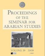 Proceedings of the Seminar for Arabian Studies Volume 39 2009