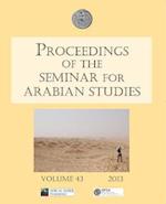 Proceedings of the Seminar for Arabian Studies Volume 43 2013