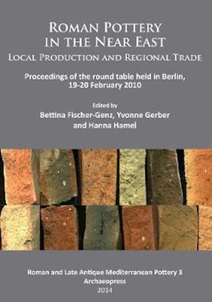 Roman Pottery in the Near East: Local Production and Regional Trade