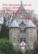 The Archaeology of Anglo-Jewry in England and Wales 1656-c.1880