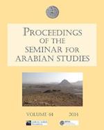Proceedings of the Seminar for Arabian Studies Volume 44 2014