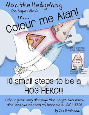 Alan the Hedgehog - Hog Hero Colouring Book