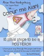 Alan the Hedgehog - Hog Hero Colouring Book