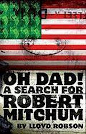 Oh Dad, a Search for  Robert Mitchum