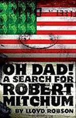 Oh Dad, a Search for  Robert Mitchum
