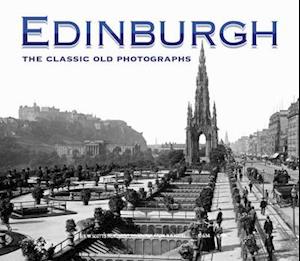 Edinburgh: The Classic Old Photographs