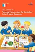 100+ Fun Ideas for Teaching French Across the Curriculum in the Primary Classroom