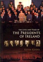 The Lives and Times of the Presidents of Ireland