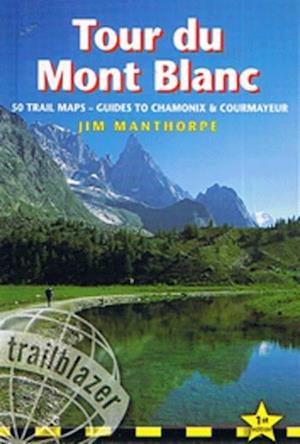 Mont Blanc, Tour du *: 50 trail maps - Guides to Chamonix & Courmayeur