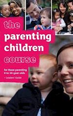 The Parenting Children Course Leaders' Guide UK Edition