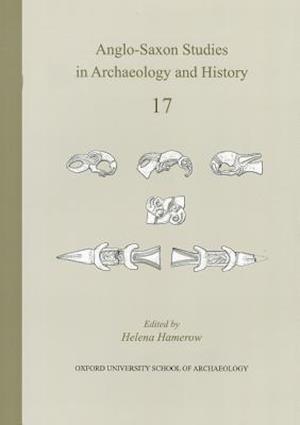 Anglo-Saxon Studies in Archaeology and History Volume 17