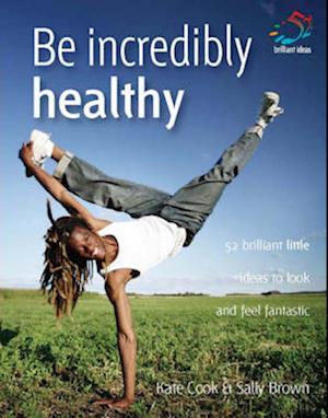 Be Incredibly Healthy