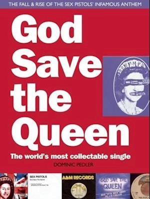 God Save the Queen: The World's Most Collectible Single