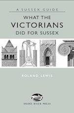 What the Victorians Did for Sussex