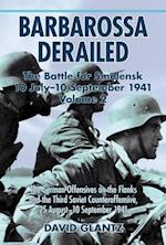Barbarossa Derailed: the Battle for Smolensk 10 July - 10 September 1941 Volume 2