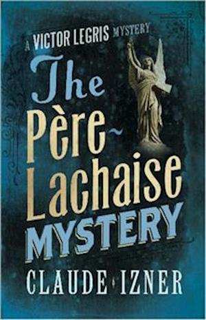 Pere-Lachaise Mystery: 2nd Victor Legris Mystery