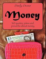 Daily Dose: Money : 365 Quotes, Jokes and Proverbs About Money