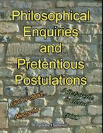 Philosophical Enquiries and Pretentious Postulations