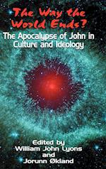 The Way the World Ends? the Apocalypse of John in Culture and Ideology