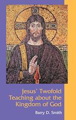 Jesus' Twofold Teaching about the Kingdom of God