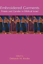 Embroidered Garments: Priests and Gender in Biblical Israel 