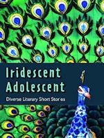 Iridescent Adolescent - Diverse Literary Shorts Stories