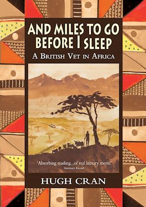 And Miles To Go Before I Sleep: A British Vet in Africa