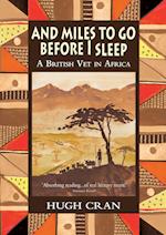 And Miles To Go Before I Sleep: A British Vet in Africa 