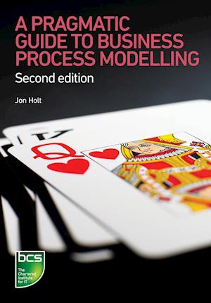 A Pragmatic Guide to Business Process Modelling (2nd Ed)