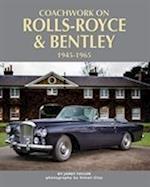 Coachwork on Rolls-Royce and Bentley 1945-1965