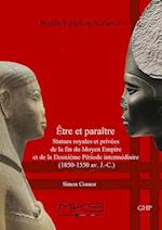 Etre et paraitre, Statues royales et privees de la fin du Moyen Empire et de la Deuxieme Periode intermediaire (1850-1550 av. J.-C.)